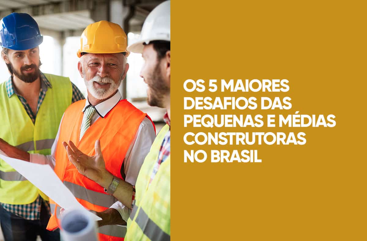 Desafios de pequenas e médias construtoras