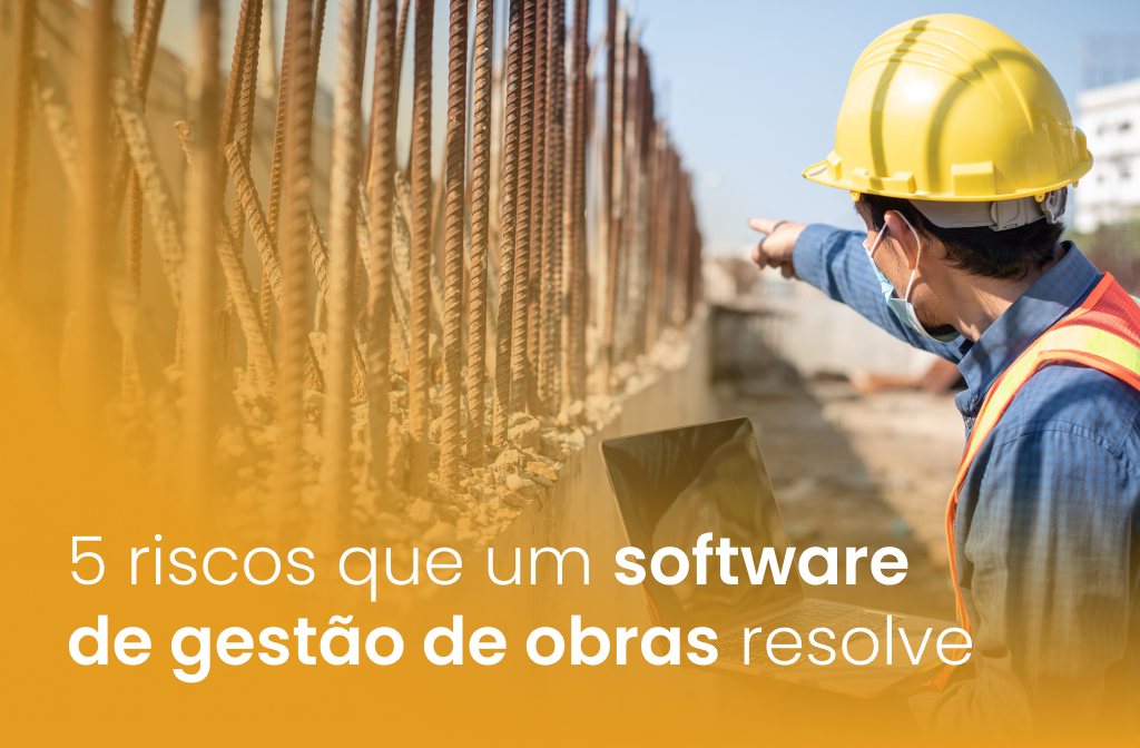 5 riscos que um software de gestão de obras resolve