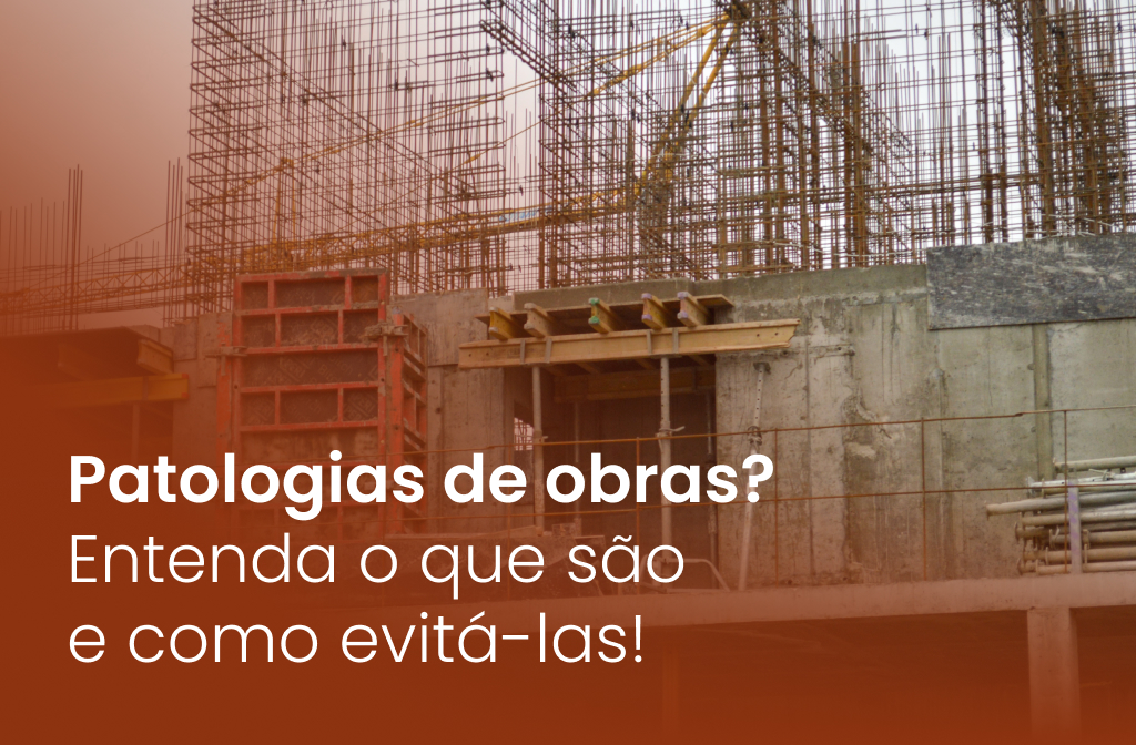 Patologias de obras? Entenda o que são e como evitá-las