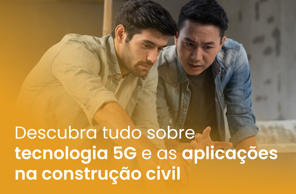 Descubra tudo sobre tecnologia 5G e as aplicações na construção civil