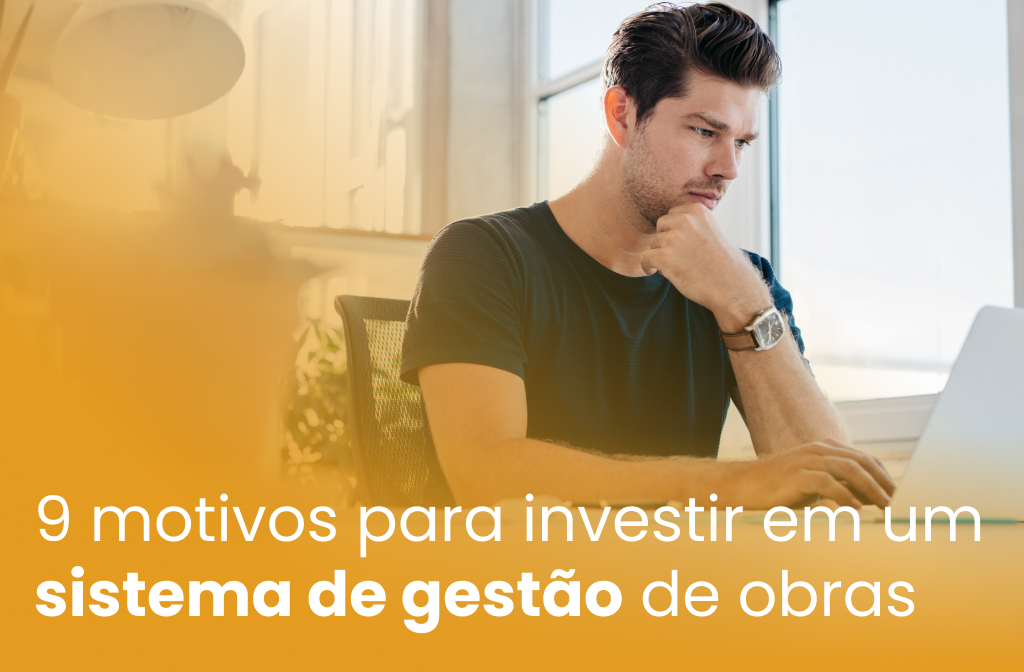9 motivos para investir em um sistema de gestão de obras